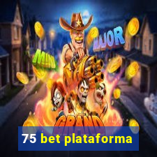 75 bet plataforma